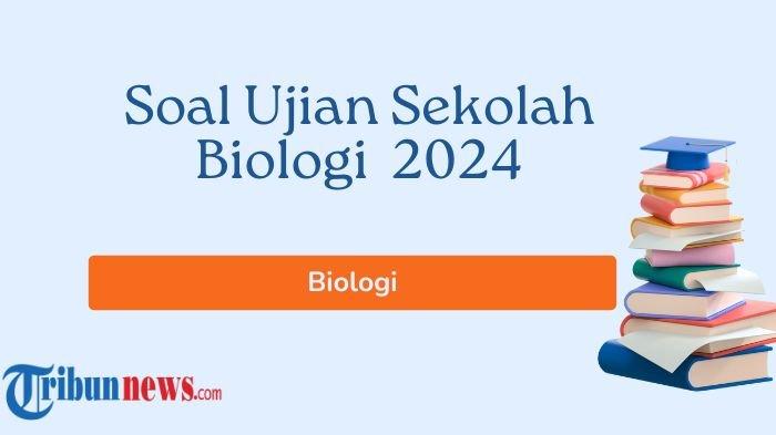 50 Soal Ujian Sekolah Biologi Kelas 12 SMA SMK 2024 Lengkap dengan 50 Soal Ujian Sekolah Biologi Kelas 12 SMA SMK 2024 Lengkap dengan
