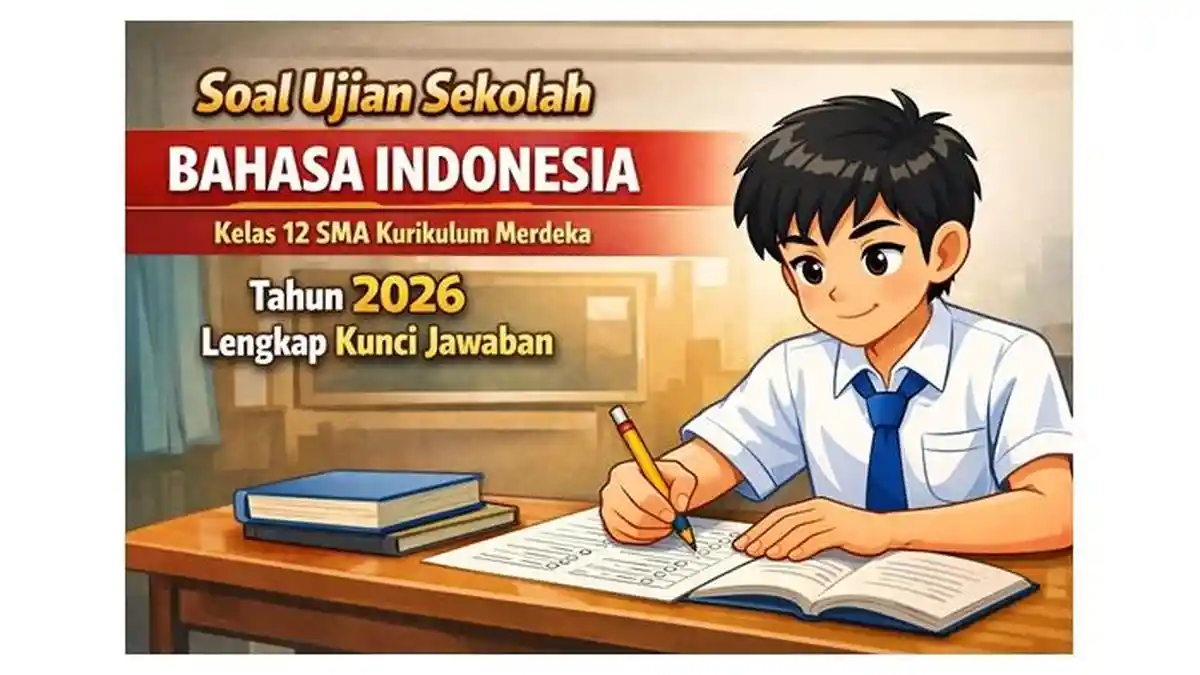 7 Latihan Soal Ujian Sekolah Bahasa Indonesia Kelas 12 dengan Jawaban di 2026 7 Latihan Soal Ujian Sekolah Bahasa Indonesia Kelas 12 dengan Jawaban di 2026