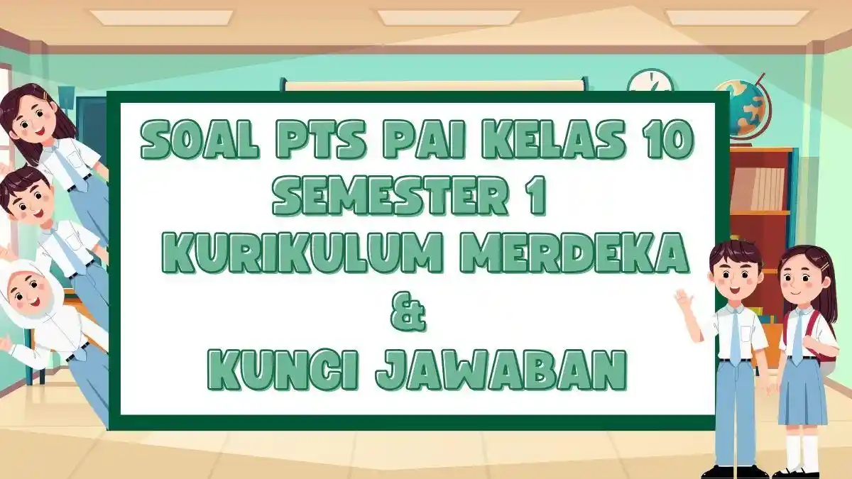 Inilah 7 Contoh Soal PAI Kelas 10 Semester 1 yang Sering Muncul di Ujian, Wajib Kamu Pelajari Sebelum Terlambat Inilah 7 Contoh Soal PAI Kelas 10 Semester 1 yang Sering Muncul di Ujian, Wajib Kamu Pelajari Sebelum Terlambat
